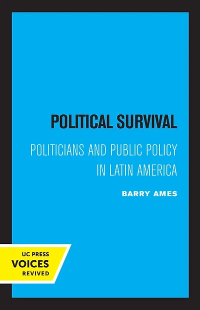 Political Survival: Politicians and Public Policy Latin America