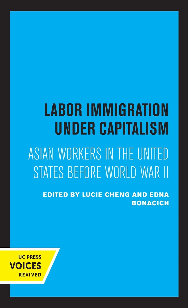 Labor Immigration under Capitalism: Asian Workers the United States Before World War II