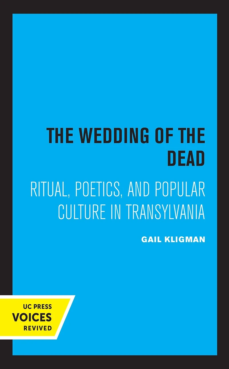 the Wedding of Dead: Ritual, Poetics, and Popular Culture Transylvania