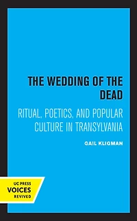the Wedding of Dead: Ritual, Poetics, and Popular Culture Transylvania