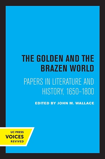 the Golden and Brazen World: Papers Literature History, 1650-1800