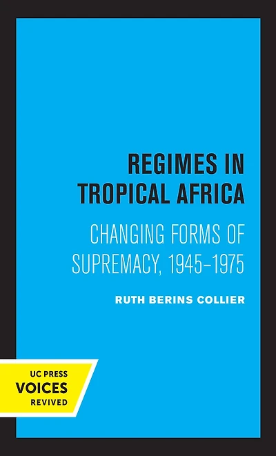 Regimes Tropical Africa: Changing Forms of Supremacy, 1945-1975