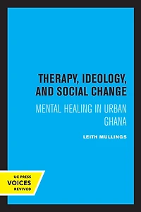 Therapy, Ideology, and Social Change: Mental Healing Urban Ghana