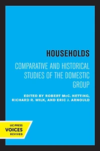 Households: Comparative and Historical Studies of the Domestic Group