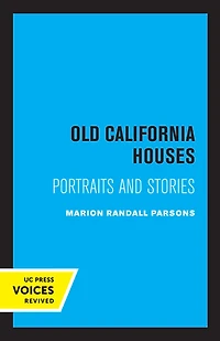 Old California Houses: Portraits and Stories