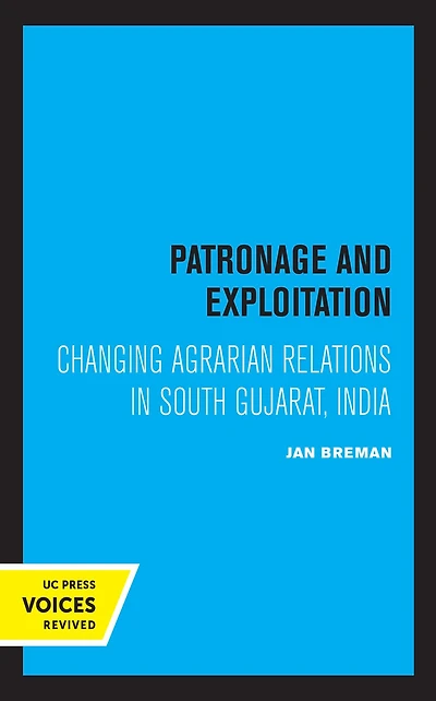Patronage and Exploitation: Changing Agrarian Relations South Gujarat, India