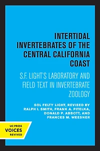 Intertidal Invertebrates of the Central California Coast: S.F. Light's Laboratory and Field Text Invertebrate Zoology