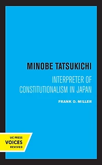 Minobe Tatsukichi: Interpreter of Constitutionalism Japan