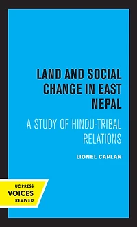 Land and Social Change East Nepal: A Study of Hindu-Tribal Relations