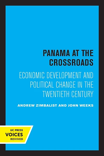 Panama at the Crossroads: Economic Development and Political Change Twentieth Century