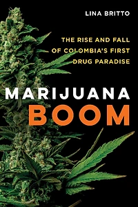 Marijuana Boom: The Rise and Fall of Colombia's First Drug Paradise