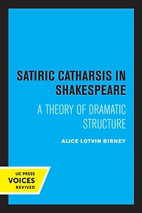 Satiric Catharsis Shakespeare: A Theory of Dramatic Structure