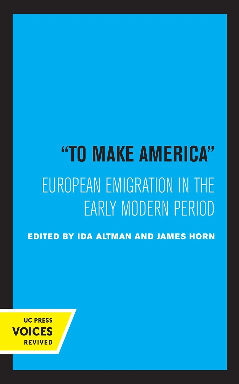 To Make America: European Emigration the Early Modern Period