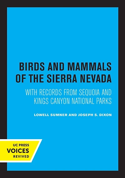 Birds and Mammals of the Sierra Nevada: With Records from Sequoia Kings Canyon National Parks