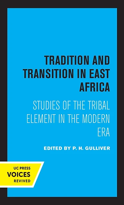 Tradition and Transition East Africa: Studies of the Tribal Element Modern Era