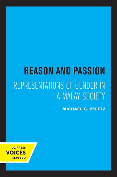 Reason and Passion: Representations of Gender a Malay Society