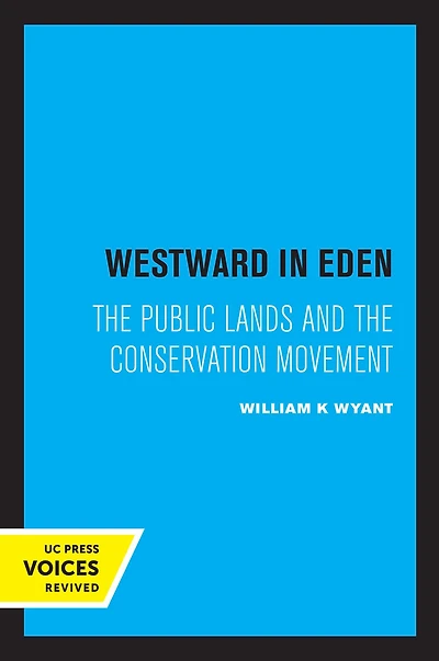 Westward Eden: the Public Lands and Conservation Movement