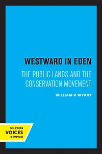Westward Eden: the Public Lands and Conservation Movement