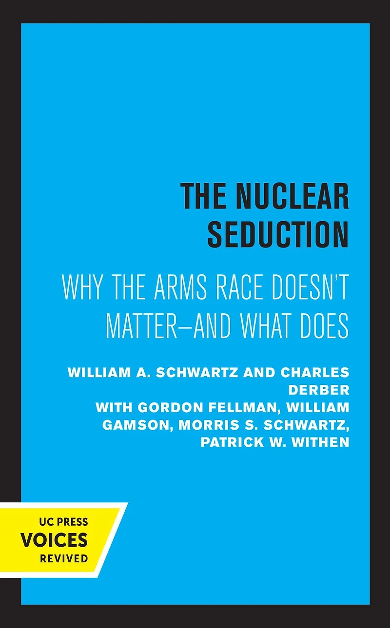 the Nuclear Seduction: Why Arms Race Doesn't Matter--And What Does