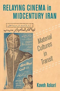 Relaying Cinema Midcentury Iran: Material Cultures Transit