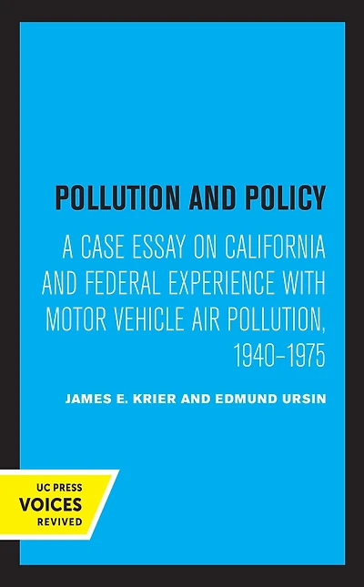 Pollution and Policy: A Case Essay on California Federal Experience with Motor Vehicle Air Pollution, 1940-1975
