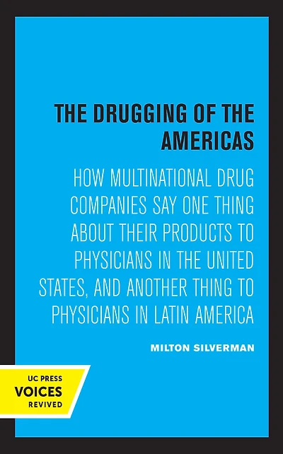 the Drugging of Americas: How Multinational Drug Companies Say One Thing about Their Products to Physicians United States, and Another Latin America