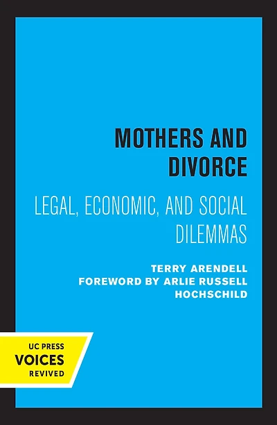 Mothers and Divorce: Legal, Economic, Social Dilemmas