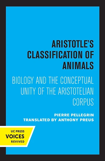 Aristotle's Classification of Animals: Biology and the Conceptual Unity Aristotelian Corpus