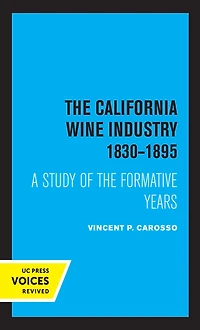 the California Wine Industry 1830-1895: A Study of Formative Years