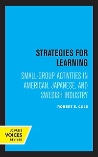 Strategies for Learning: Small-Group Activities American, Japanese, and Swedish Industry
