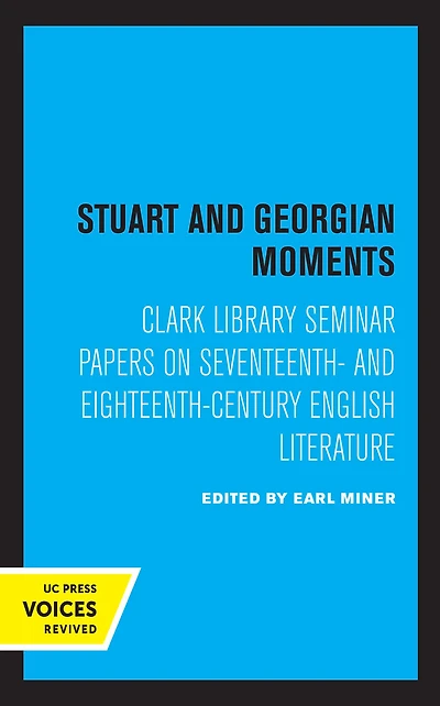 Stuart and Georgian Moments: Clark Library Seminar Papers on Seventeenth- Eighteenth-Century English Literature