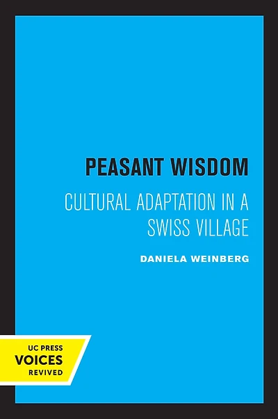 Peasant Wisdom: Cultural Adaptation a Swiss Village
