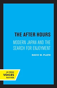 the After Hours: Modern Japan and Search for Enjoyment