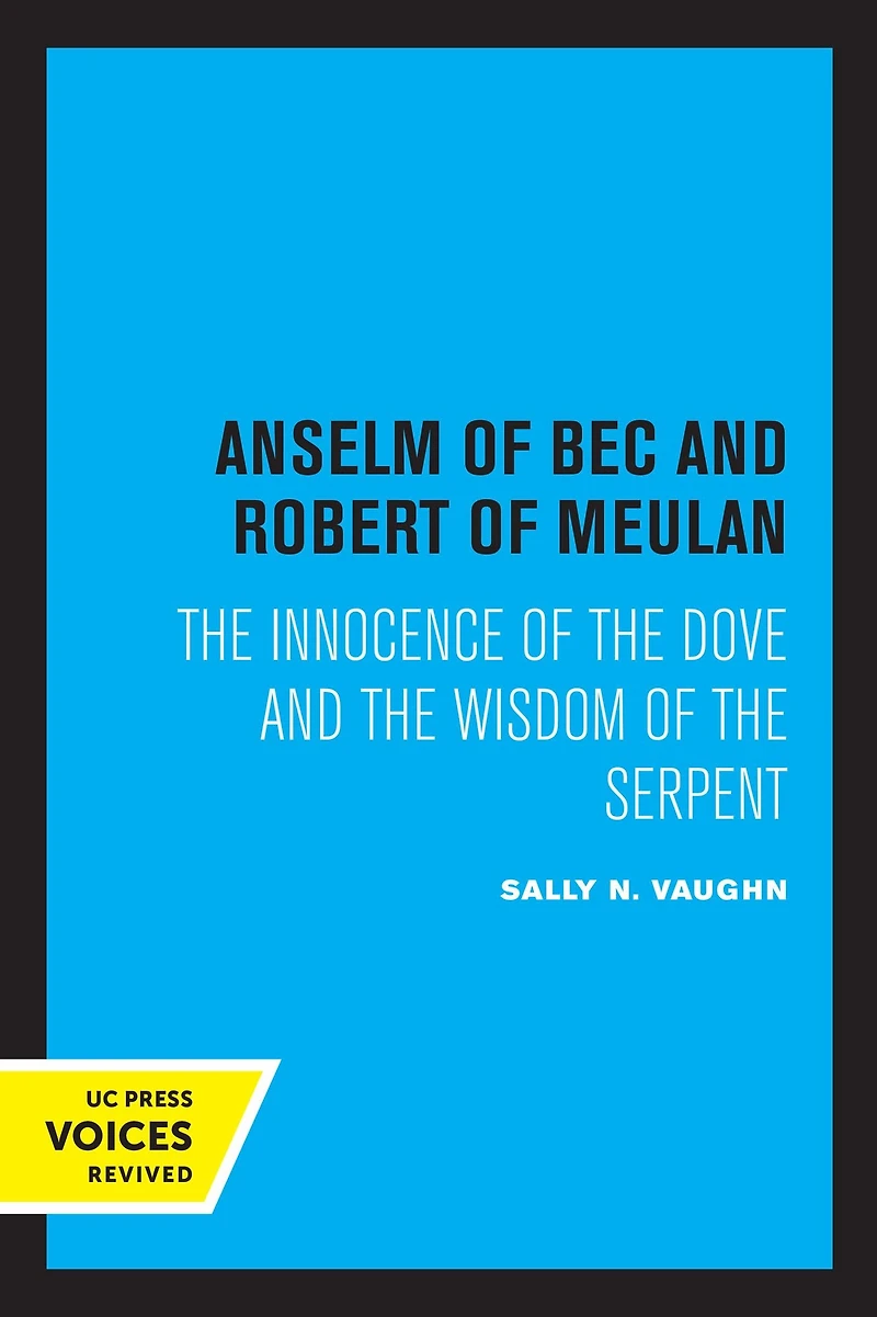 Anselm of Bec and Robert Meulan: the Innocence Dove Wisdom Serpent