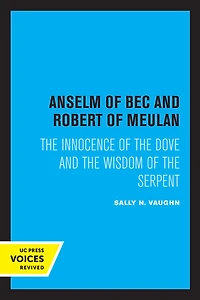 Anselm of Bec and Robert Meulan: the Innocence Dove Wisdom Serpent