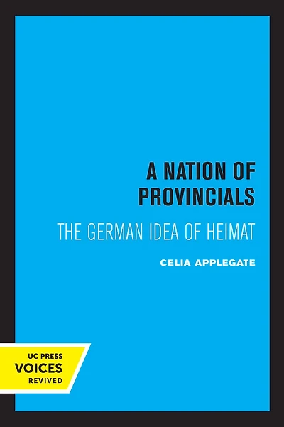 A Nation of Provincials: The German Idea Heimat
