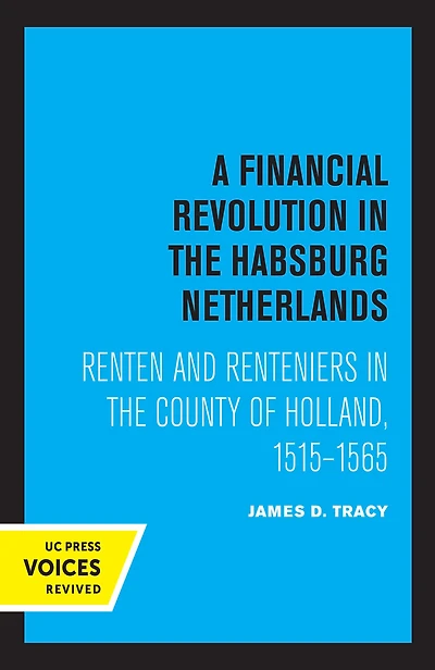 A Financial Revolution the Habsburg Netherlands: Renten and Renteniers County of Holland, 1515-1565