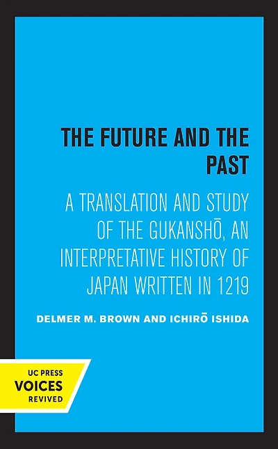 the Future and Past: A Translation Study of Gukansho, an Interpretative History Japan written 1219