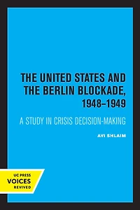 the United States and Berlin Blockade 1948-1949: A Study Crisis Decision-Making