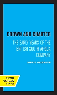 Crown and Charter: the Early Years of British South Africa Company