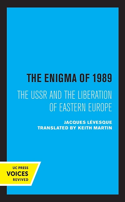 the Enigma of 1989: USSR and Liberation Eastern Europe