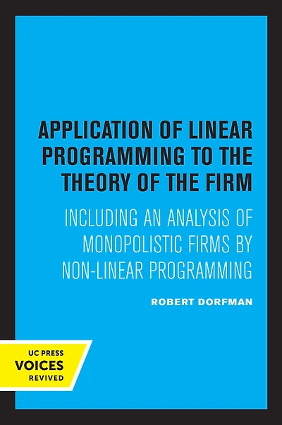 Application of Linear Programming to the Theory Firm: Including an Analysis Monopolistic Firms by Non-Linear