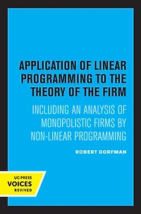 Application of Linear Programming to the Theory Firm: Including an Analysis Monopolistic Firms by Non-Linear