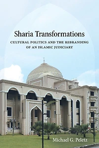 Sharia Transformations: Cultural Politics and the Rebranding of an Islamic Judiciary