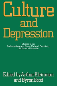 Culture and Depression: Studies the Anthropology Cross-Cultural Psychiatry of Affect Disorder