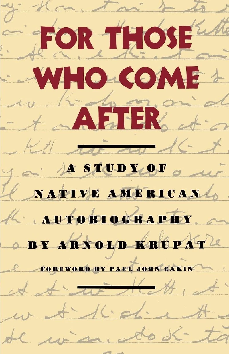 For Those Who Come After: A Study of Native American Autobiography