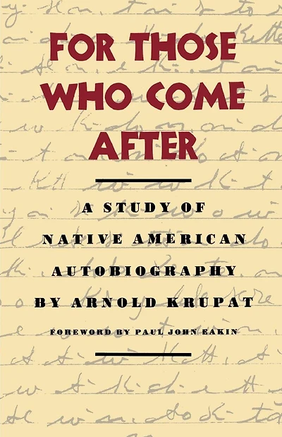 For Those Who Come After: A Study of Native American Autobiography