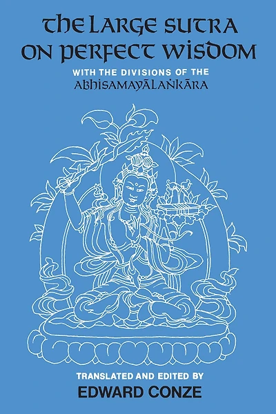 the Large Sutra on Perfect Wisdom: With Divisions of Abhisamayalankara