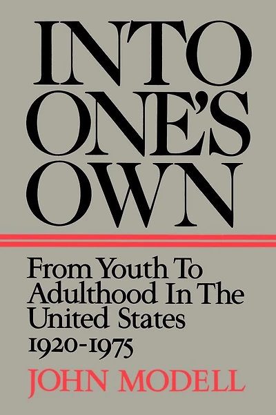 Into One's Own: From Youth to Adulthood the United States, 1920-1975
