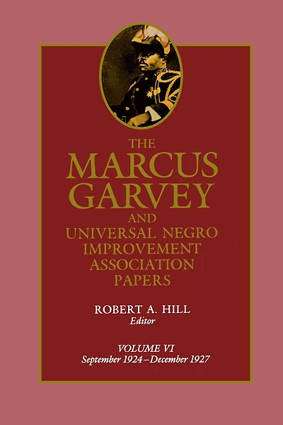 The Marcus Garvey and Universal Negro Improvement Association Papers, Vol. VI: September 1924-December 1927